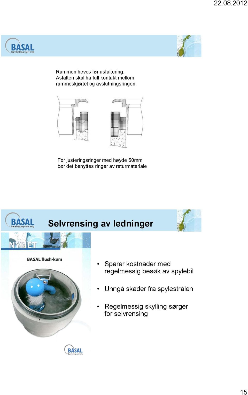 For justeringsringer med høyde 50mm bør det benyttes ringer av returmateriale