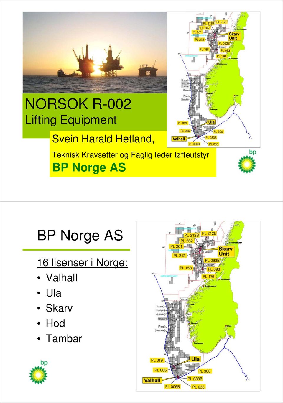 løfteutstyr BP Norge AS BP Norge AS 16