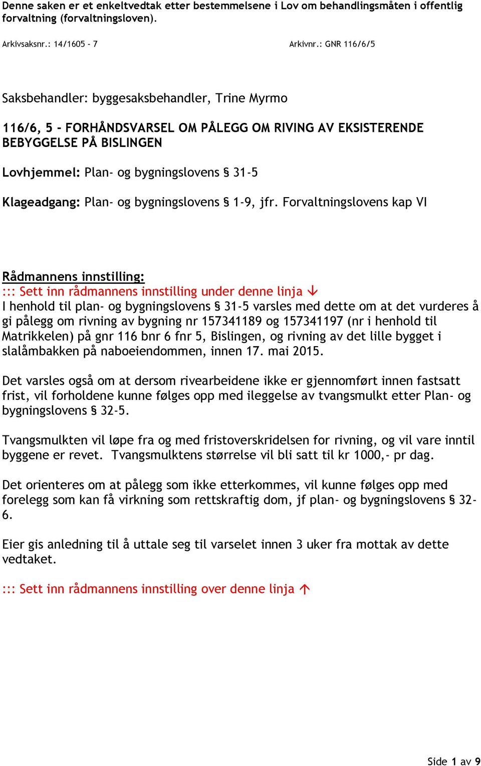 Klageadgang: Plan- og bygningslovens 1-9, jfr.