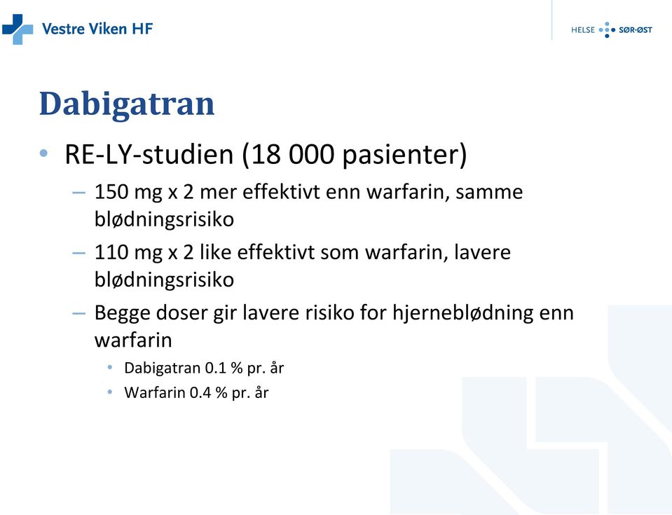 warfarin, lavere blødningsrisiko Begge doser gir lavere risiko for