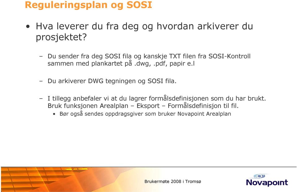 pdf, papir e.l Du arkiverer DWG tegningen og SOSI fila.