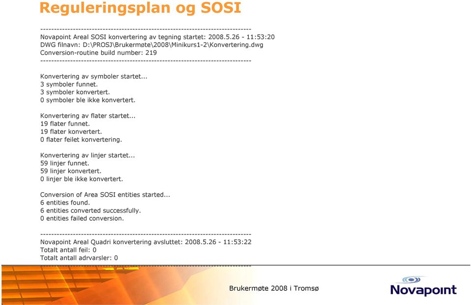 dwg Conversion-routine build number: 219 ------------------------------------------------------------------------------ Konvertering av symboler startet... 3 symboler funnet. 3 symboler konvertert.
