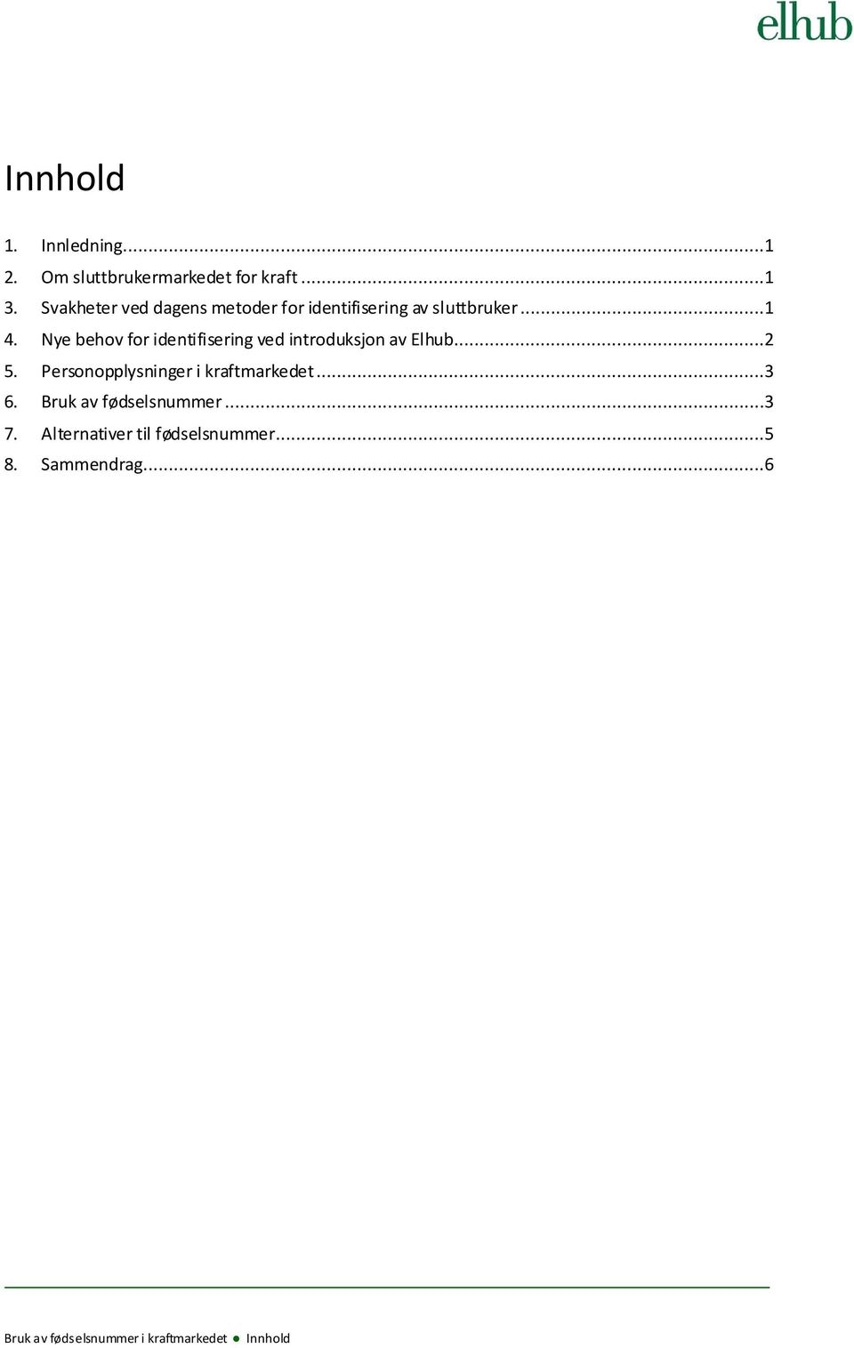 Nye behov for identifisering ved introduksjon av Elhub...2 5.