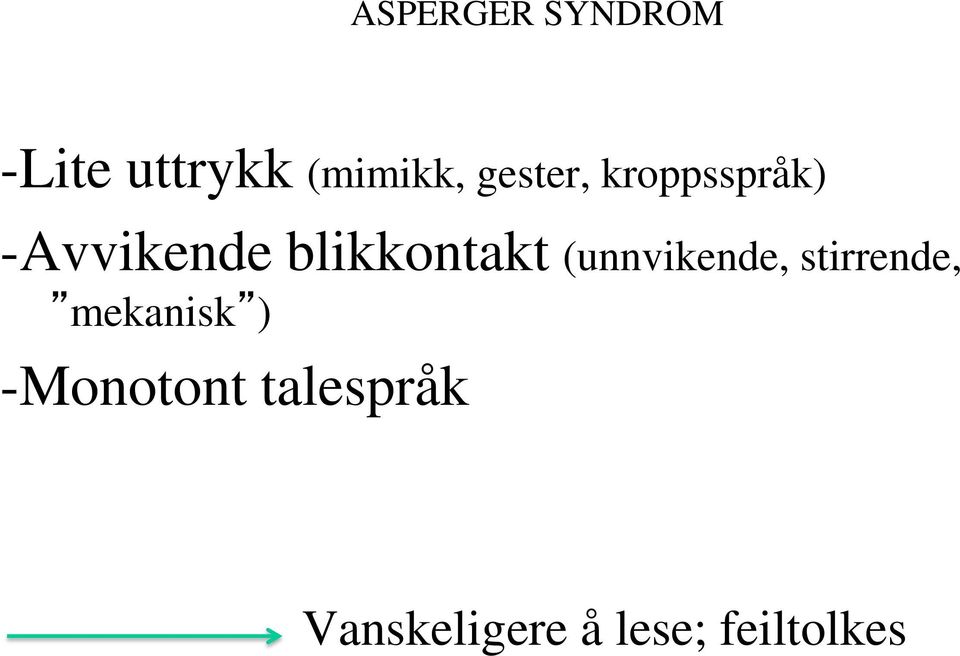 blikkontakt (unnvikende, stirrende,