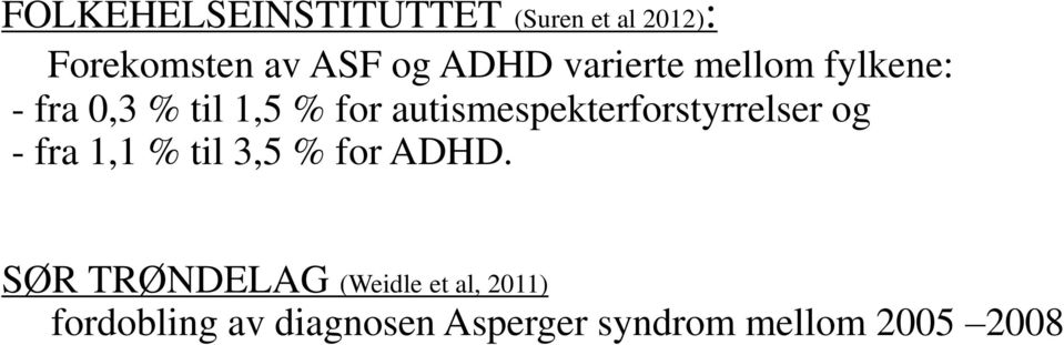 autismespekterforstyrrelser og - fra 1,1 % til 3,5 % for ADHD.