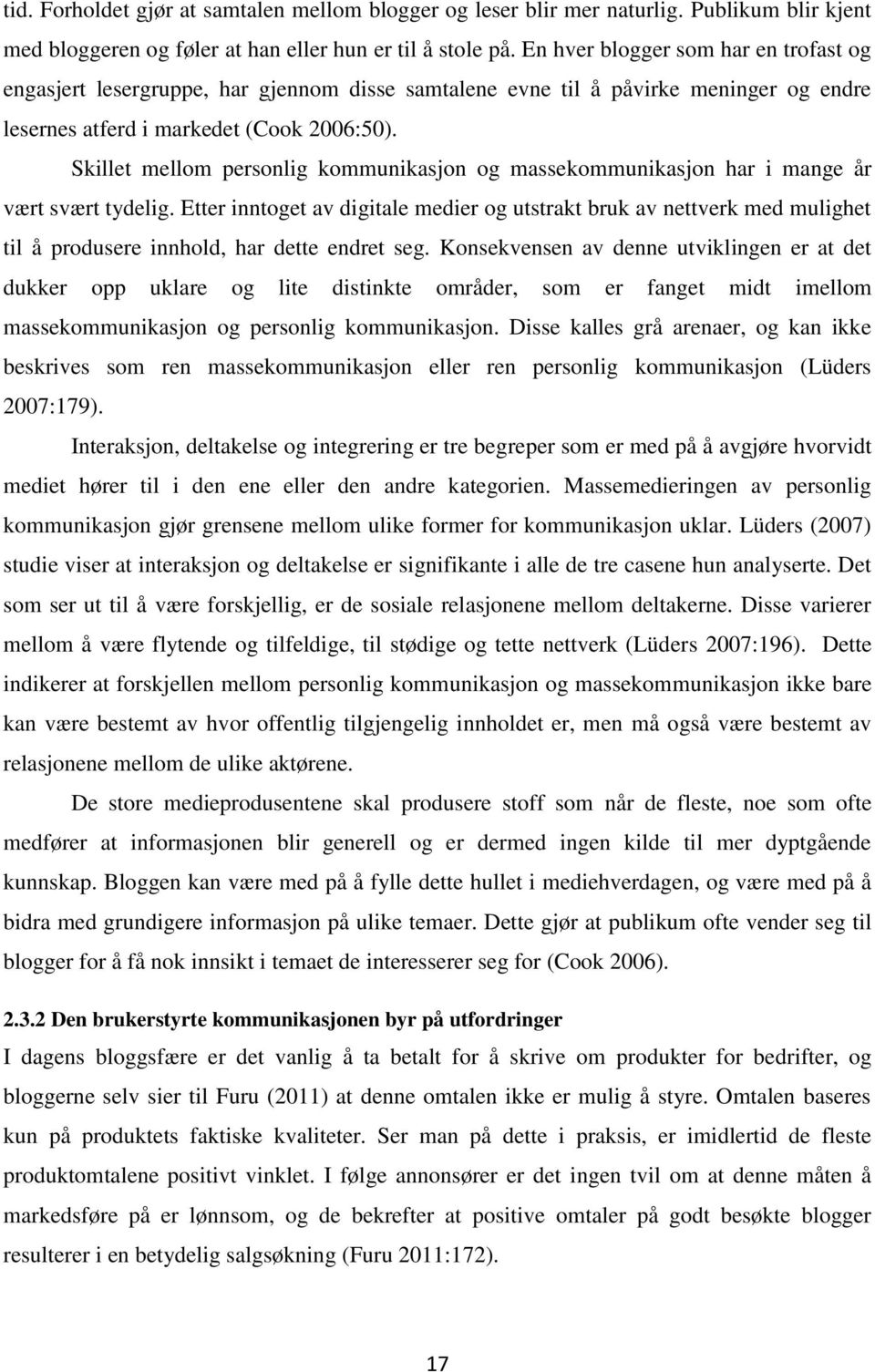 Skillet mellom personlig kommunikasjon og massekommunikasjon har i mange år vært svært tydelig.