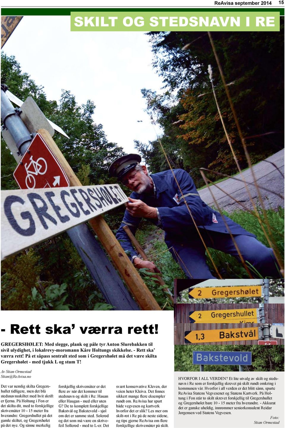 På et såpass sentralt sted som i Gregershølet må det være skilta Gregershølet - med tjukk L og stum T! Av Stian@ReAvisa.