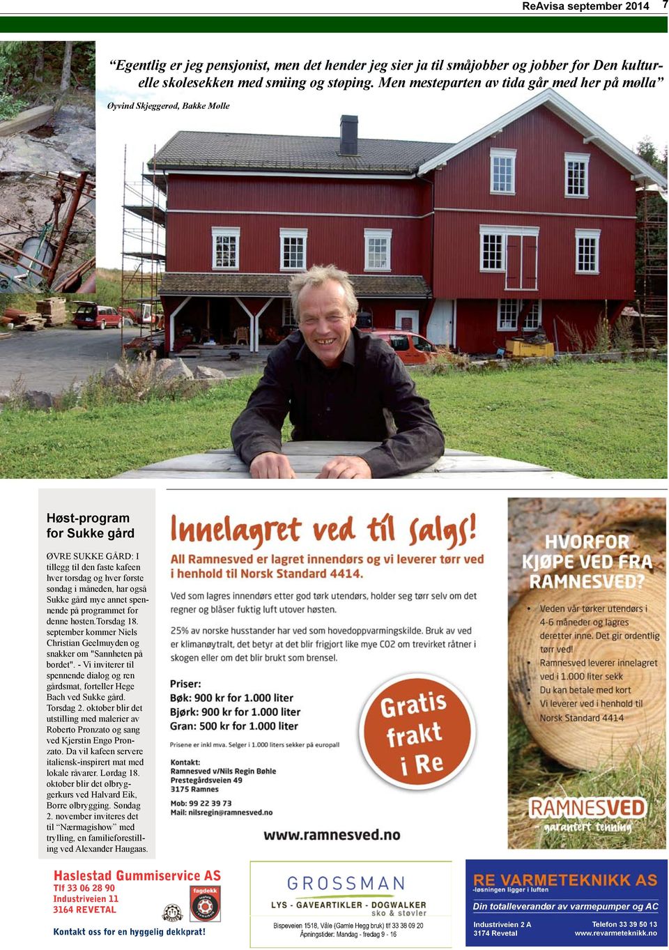 har også Sukke gård mye annet spennende på programmet for denne høsten.torsdag 18. september kommer Niels Christian Geelmuyden og snakker om "Sannheten på bordet".