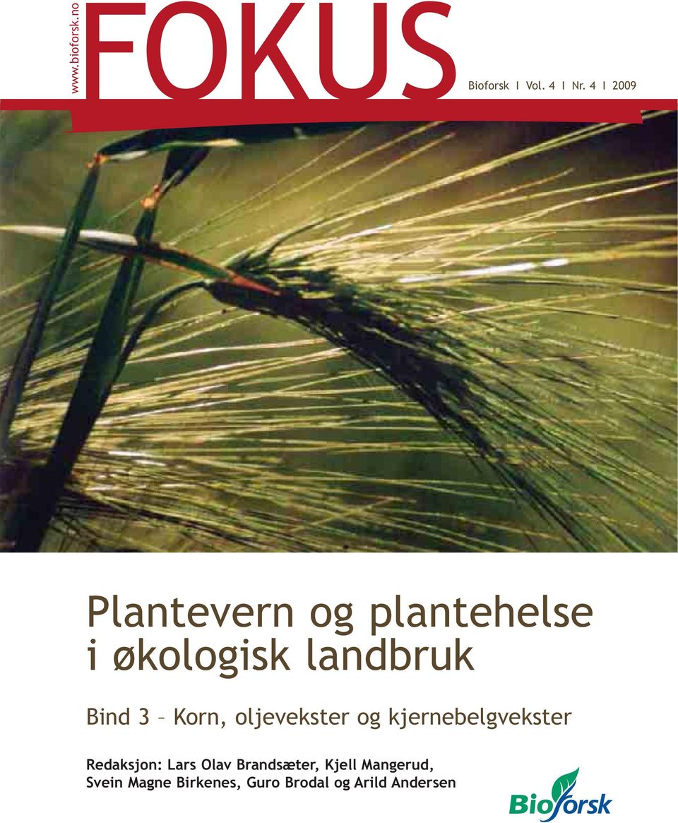 3 Korn, oljevekster og kjernebelgvekster Redaksjon: Lars Olav