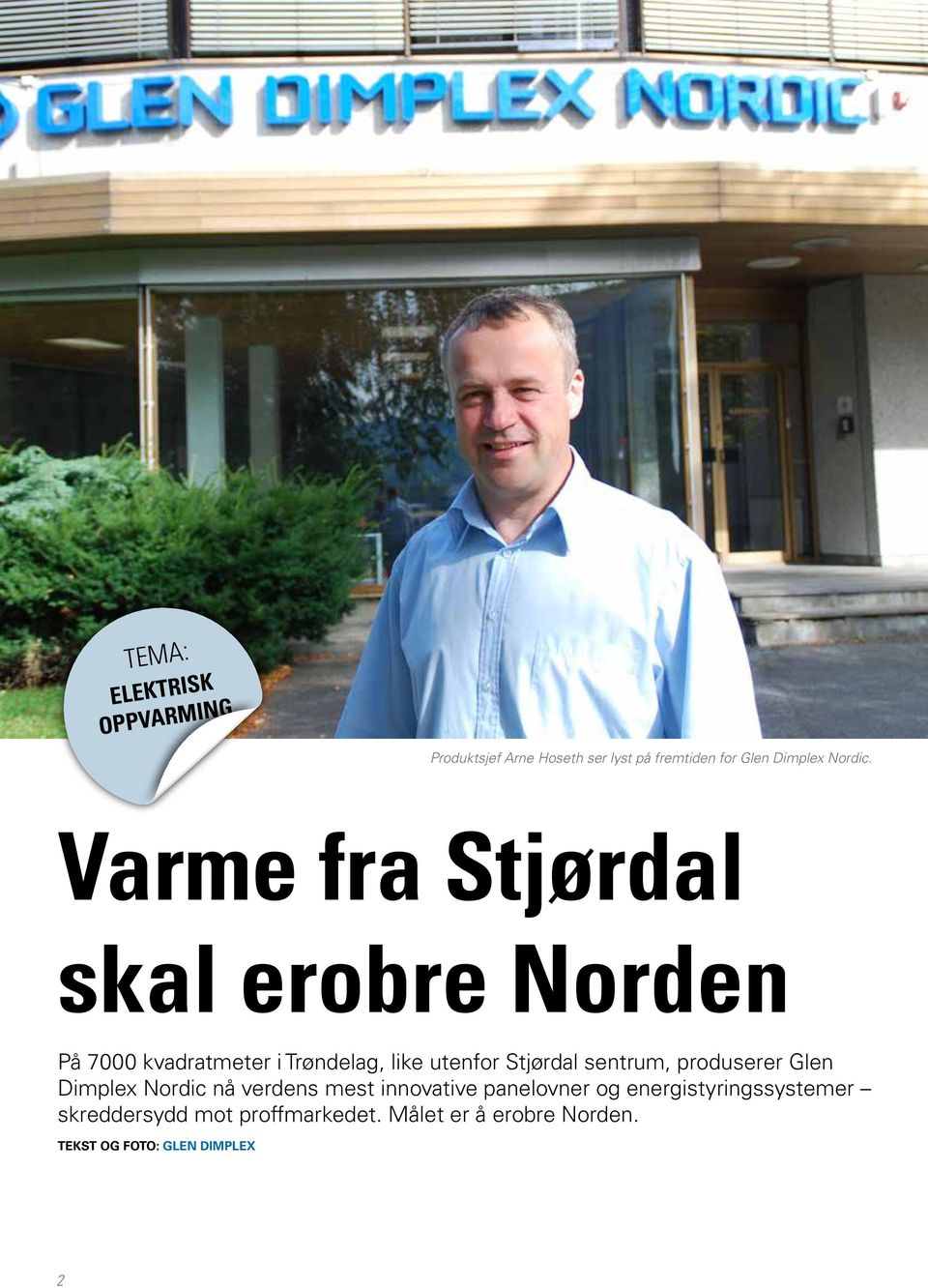 Varme fra Stjørdal skal erobre Norden På 7000 kvadratmeter i Trøndelag, like utenfor Stjørdal