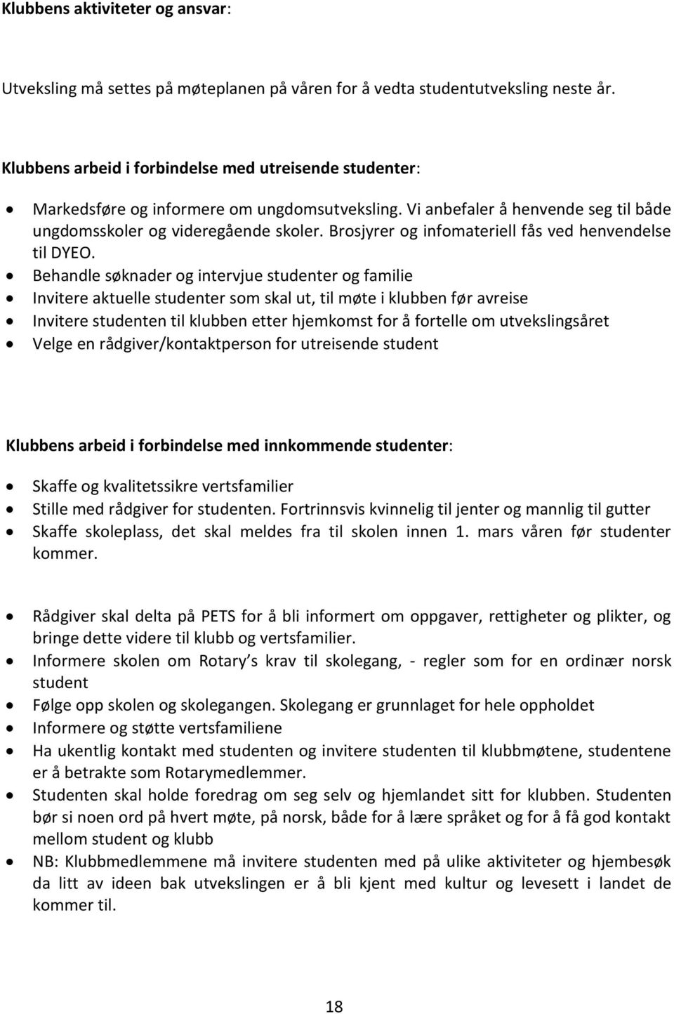 Brosjyrer og infomateriell fås ved henvendelse til DYEO.