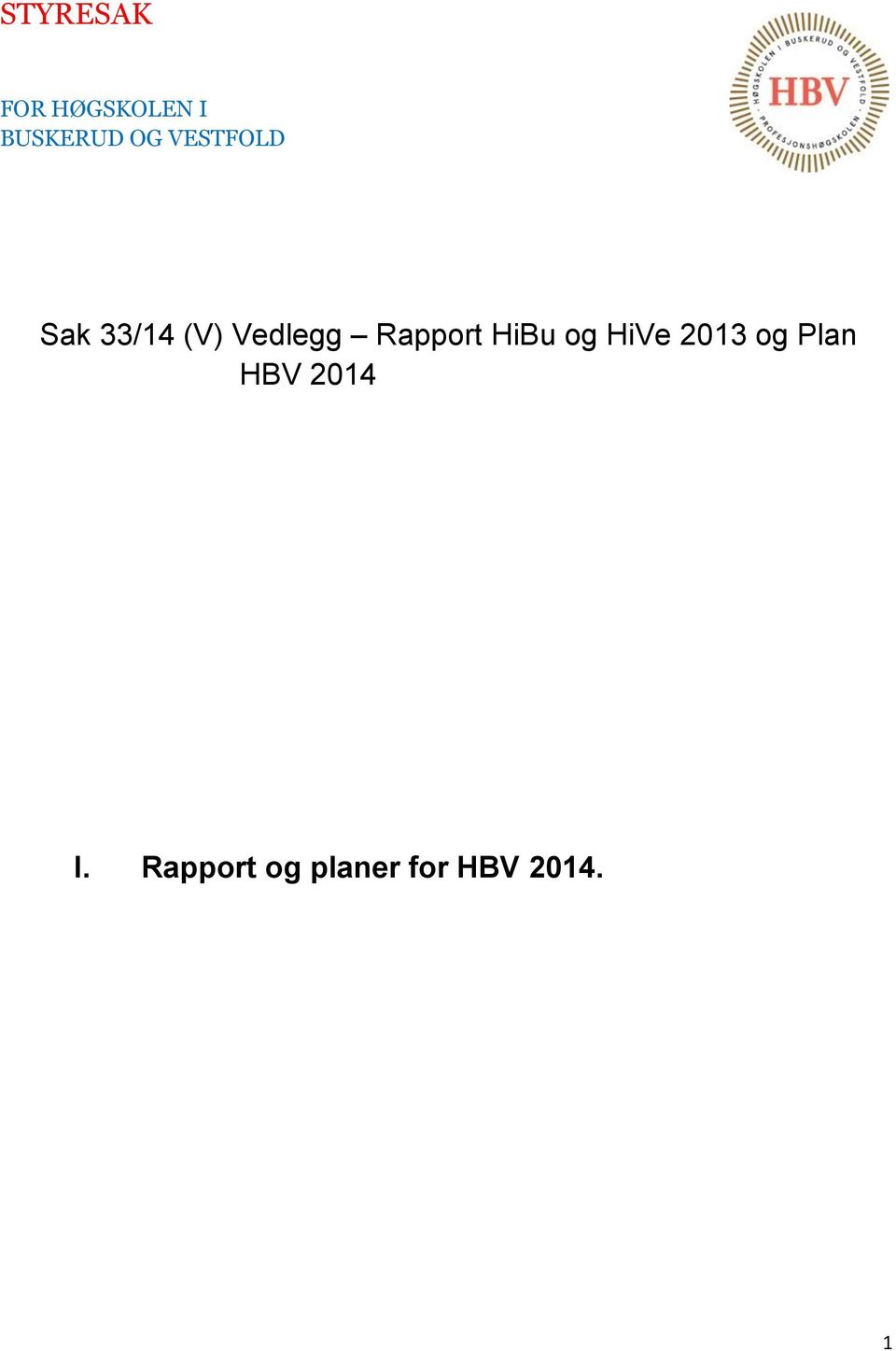 Rapport HiBu og HiVe 2013 og Plan