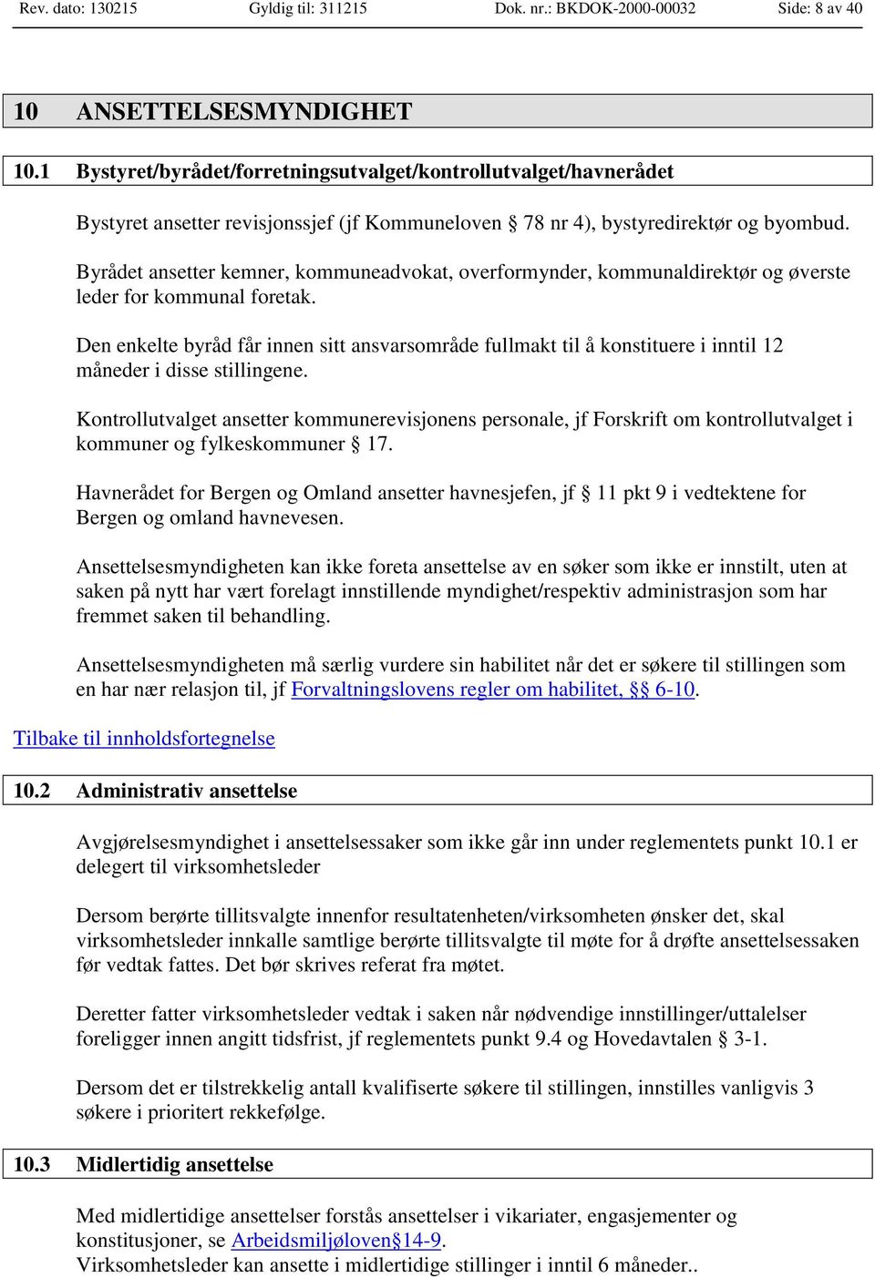 Byrådet ansetter kemner, kommuneadvokat, overformynder, kommunaldirektør og øverste leder for kommunal foretak.