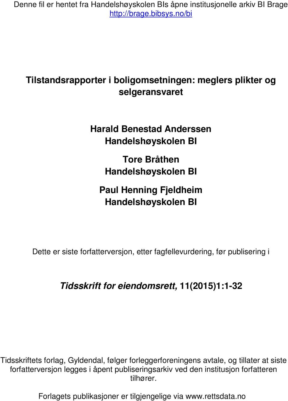 Henning Fjeldheim Handelshøyskolen BI Dette er siste forfatterversjon, etter fagfellevurdering, før publisering i Tidsskrift for eiendomsrett, 11(2015)1:1-32