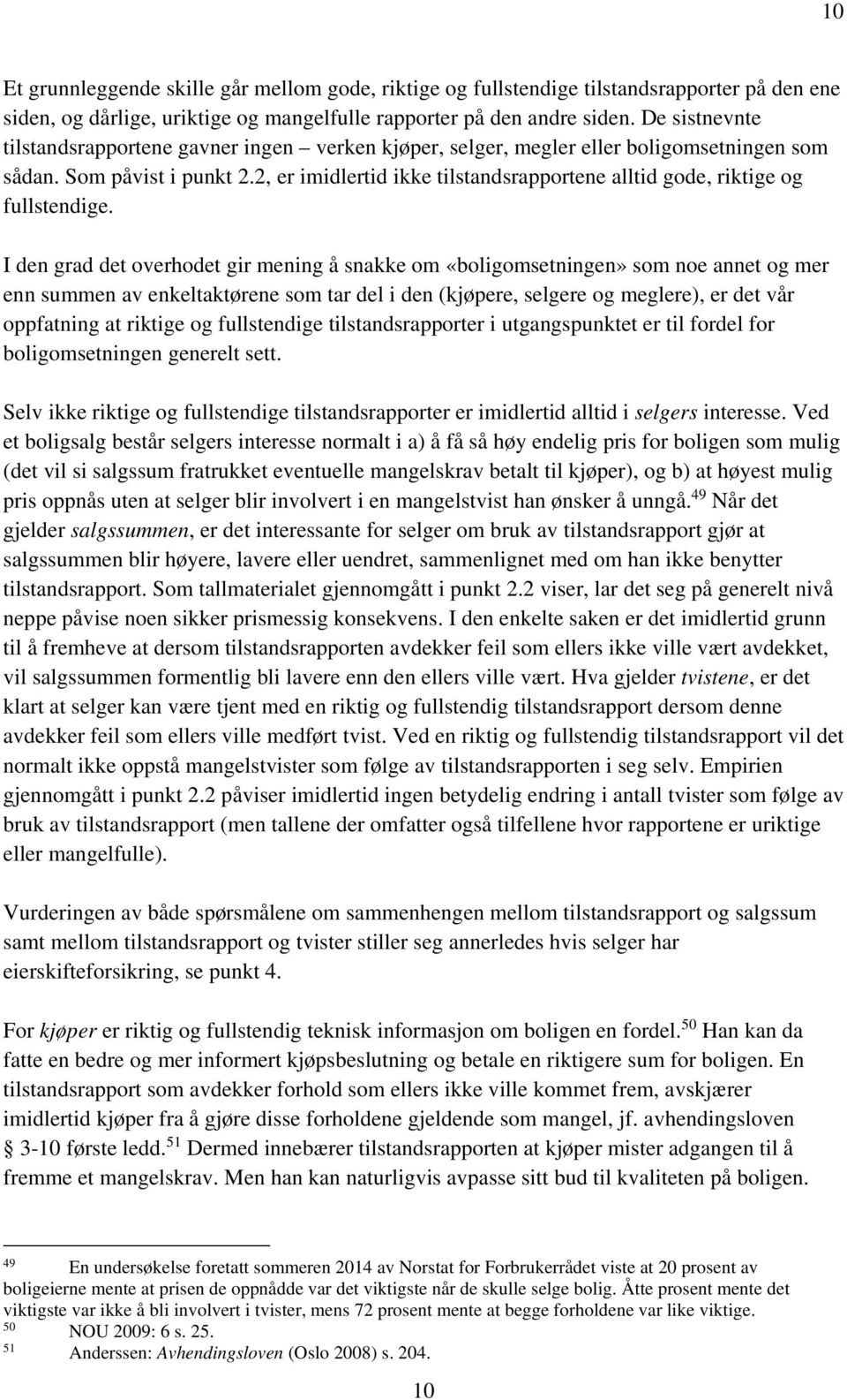 2, er imidlertid ikke tilstandsrapportene alltid gode, riktige og fullstendige.