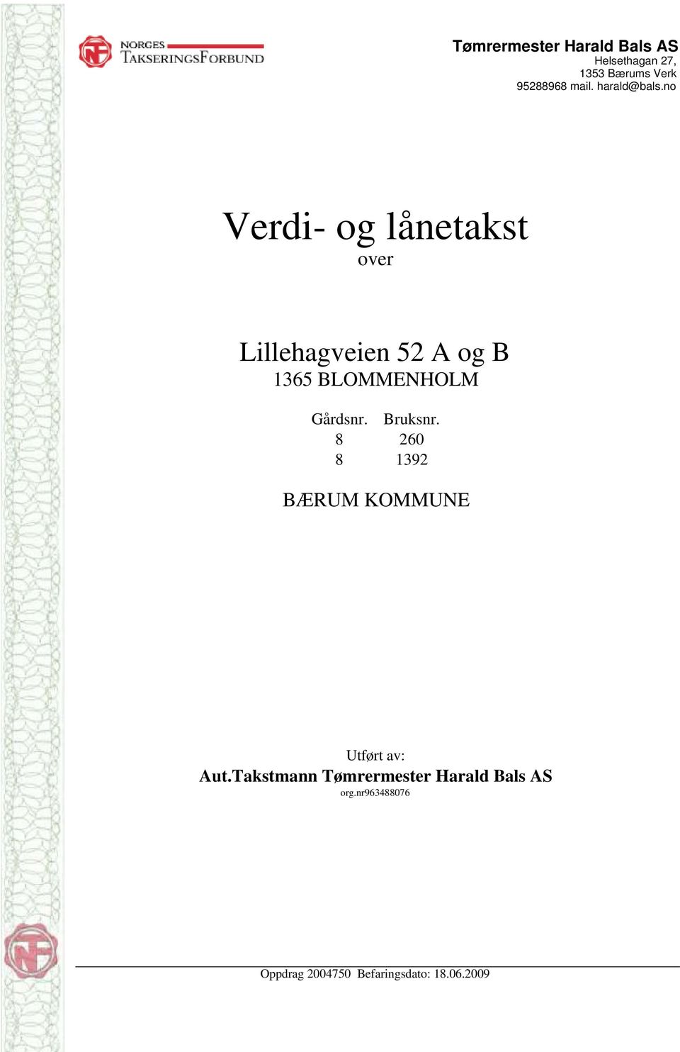 no Verdi- og lånetakst over Lillehagveien 52 A og B 1365 BLOMMENHOLM Gårdsnr.