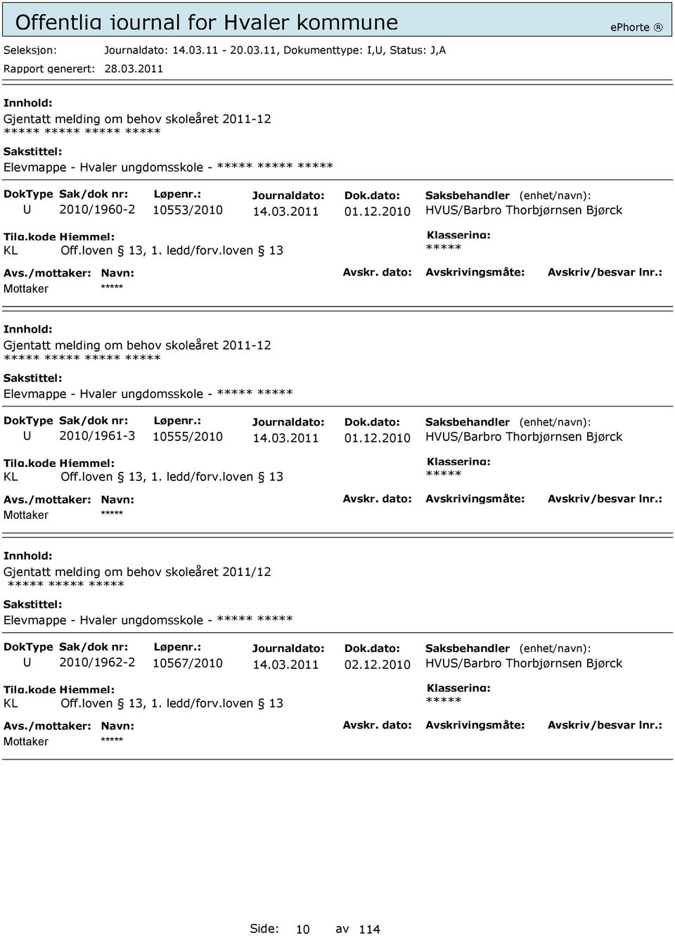 11, Dokumenttype:,, Status: J,A Gjentatt melding om behov skoleåret 2011-12 Elevmappe - Hvaler ungdomsskole - 2010/1960-2