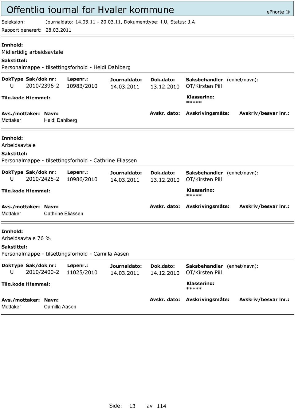 11, Dokumenttype:,, Status: J,A Midlertidig arbeidsavtale Personalmappe - tilsettingsforhold - Heidi Dahlberg 2010/2396-2 10983/2010 13.12.