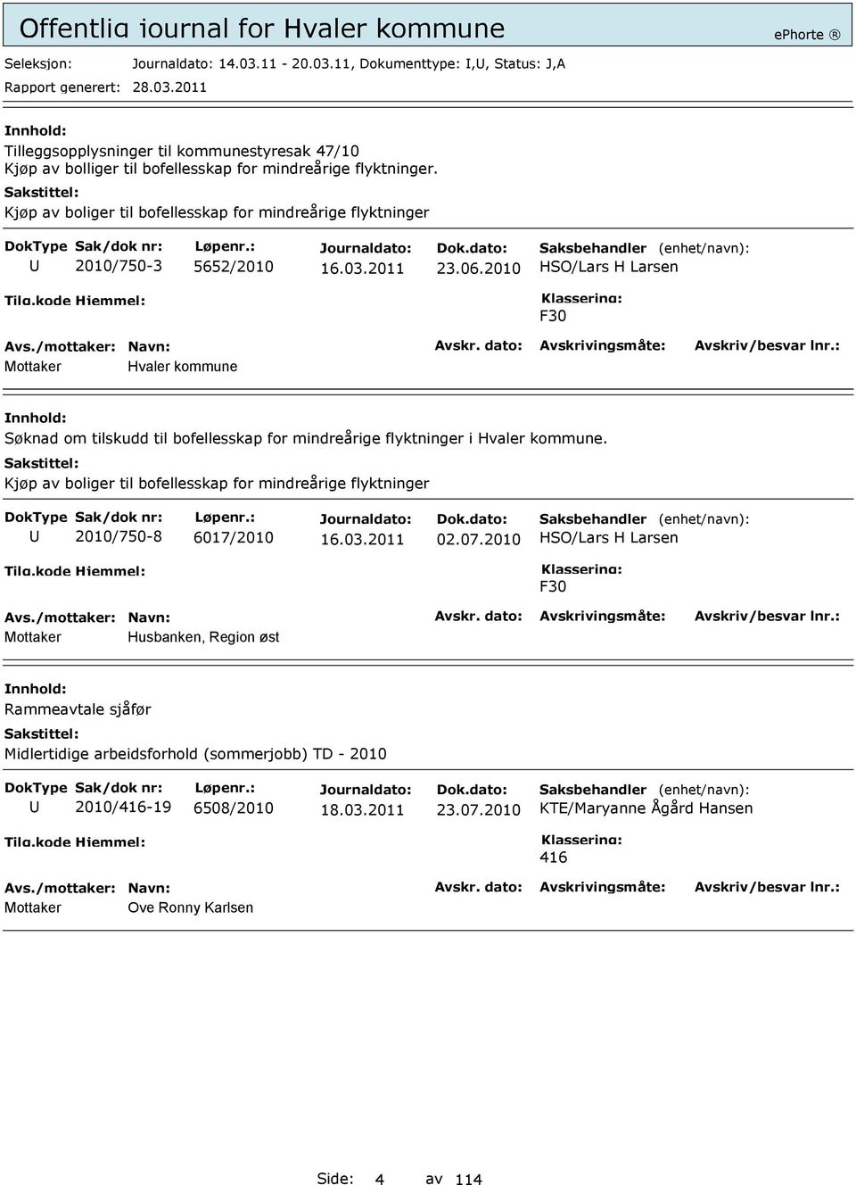 2010 HSO/Lars H Larsen F30 Hvaler kommune Søknad om tilskudd til bofellesskap for mindreårige flyktninger i Hvaler kommune.