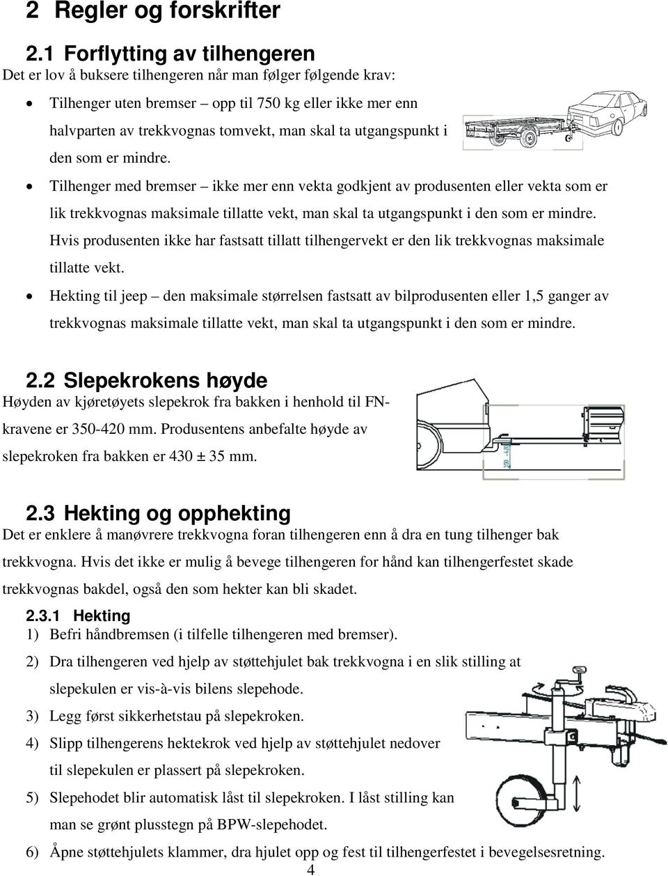 utgangspunkt i den som er mindre.