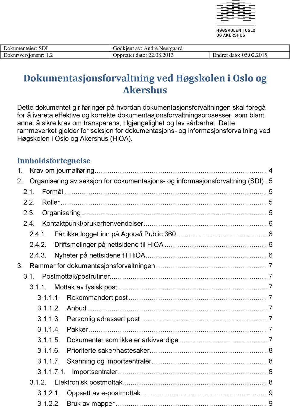 dokumentasjonsforvaltningsprosesser, som blant annet å sikre krav om transparens, tilgjengelighet og lav sårbarhet.