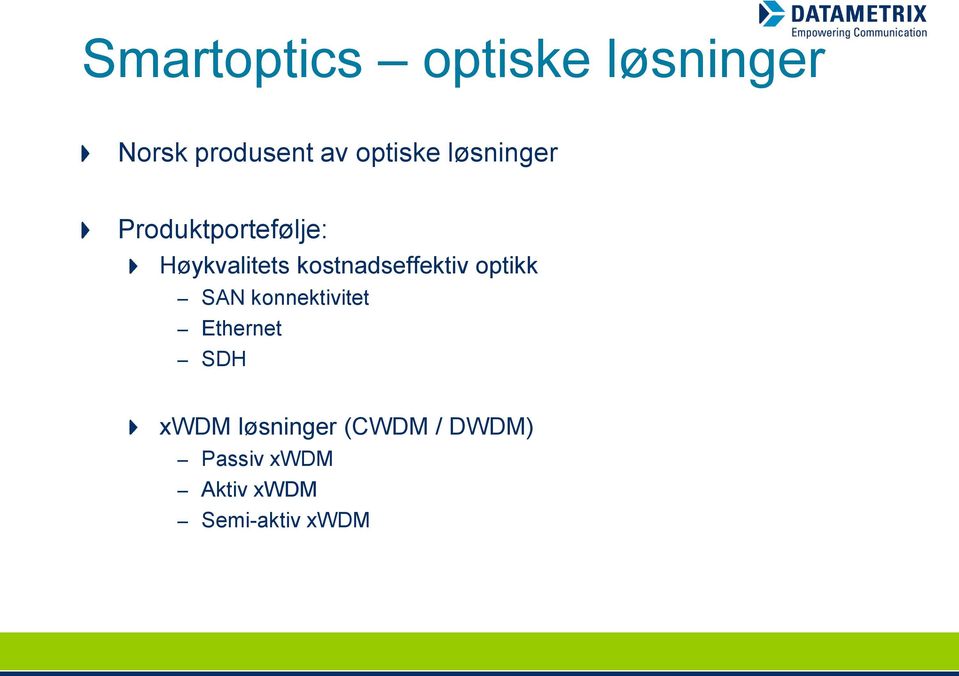 kostnadseffektiv optikk SAN konnektivitet Ethernet SDH