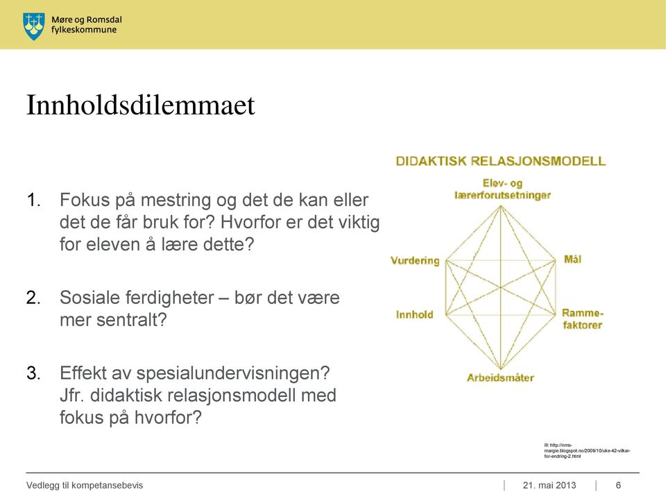 3. Effekt av spesialundervisningen? Jfr. didaktisk relasjonsmodell med fokus på hvorfor?