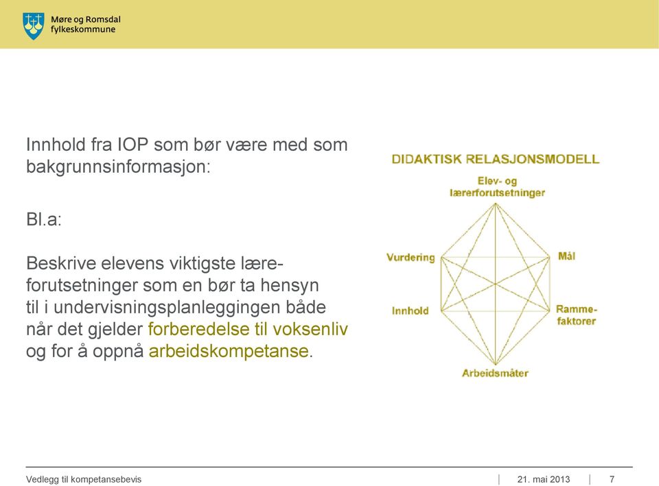 til i undervisningsplanleggingen både når det gjelder forberedelse til