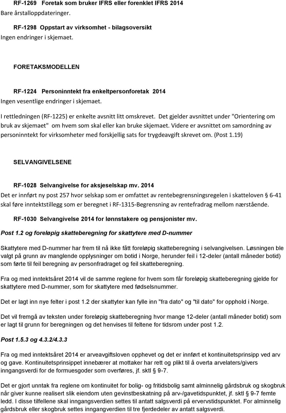 Det gjelder avsnittet under "Orientering om bruk av skjemaet" om hvem som skal eller kan bruke skjemaet.