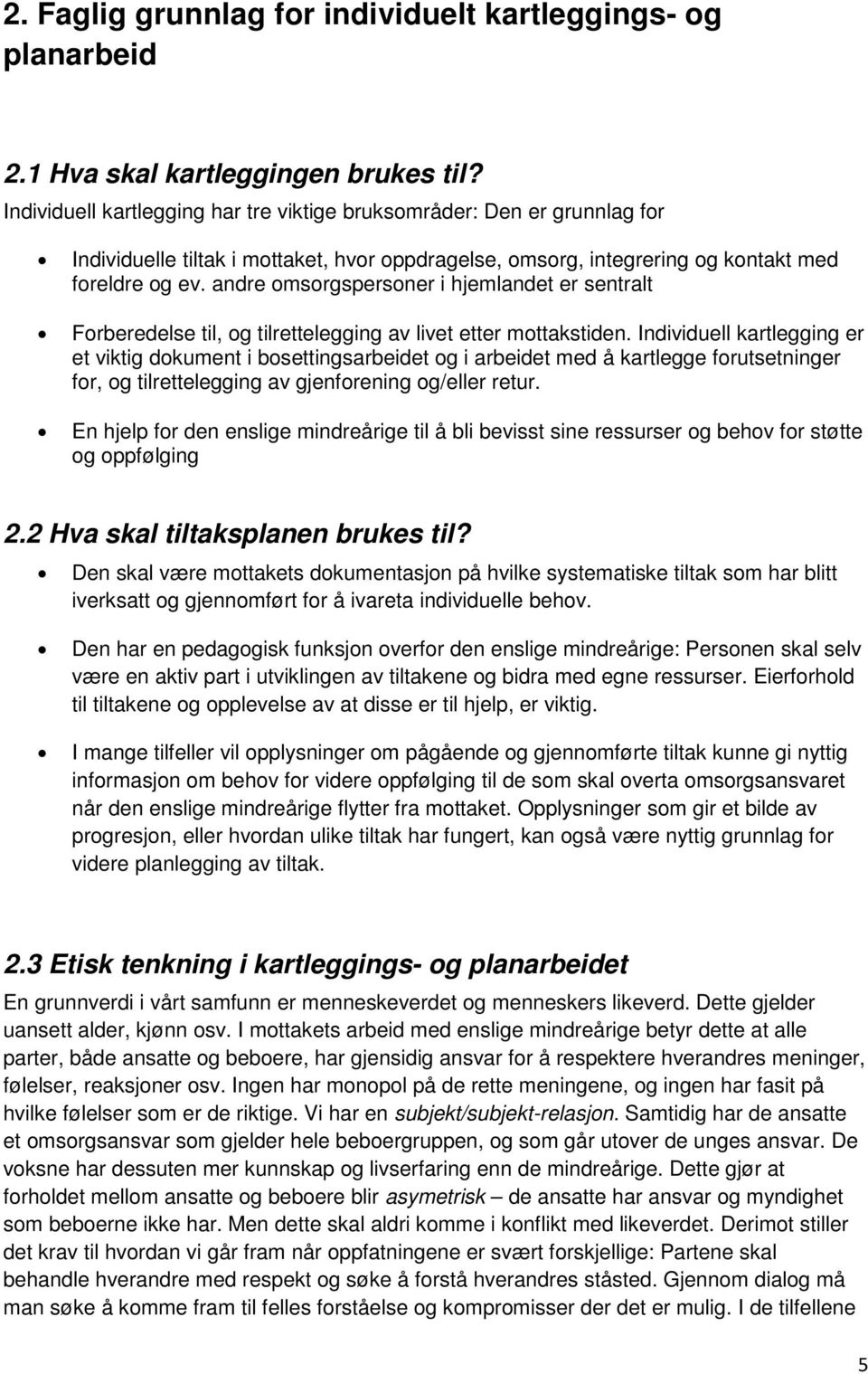 andre omsorgspersoner i hjemlandet er sentralt Forberedelse til, og tilrettelegging av livet etter mottakstiden.