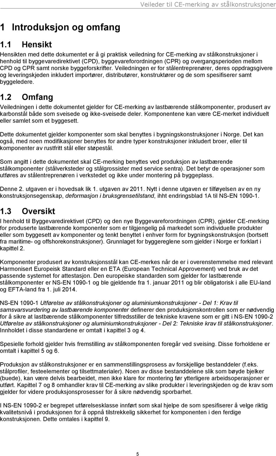 mellom CPD og CPR samt norske byggeforskrifter.