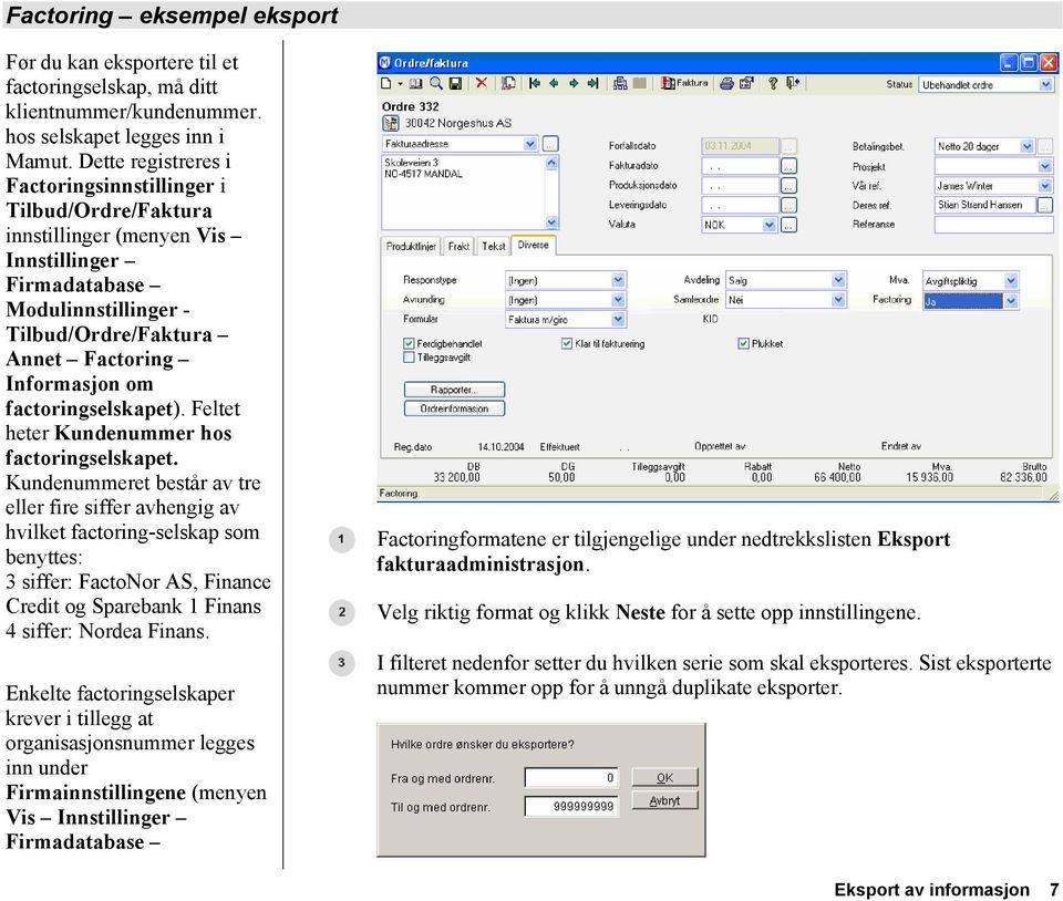 factoringselskapet). Feltet heter Kundenummer hos factoringselskapet.