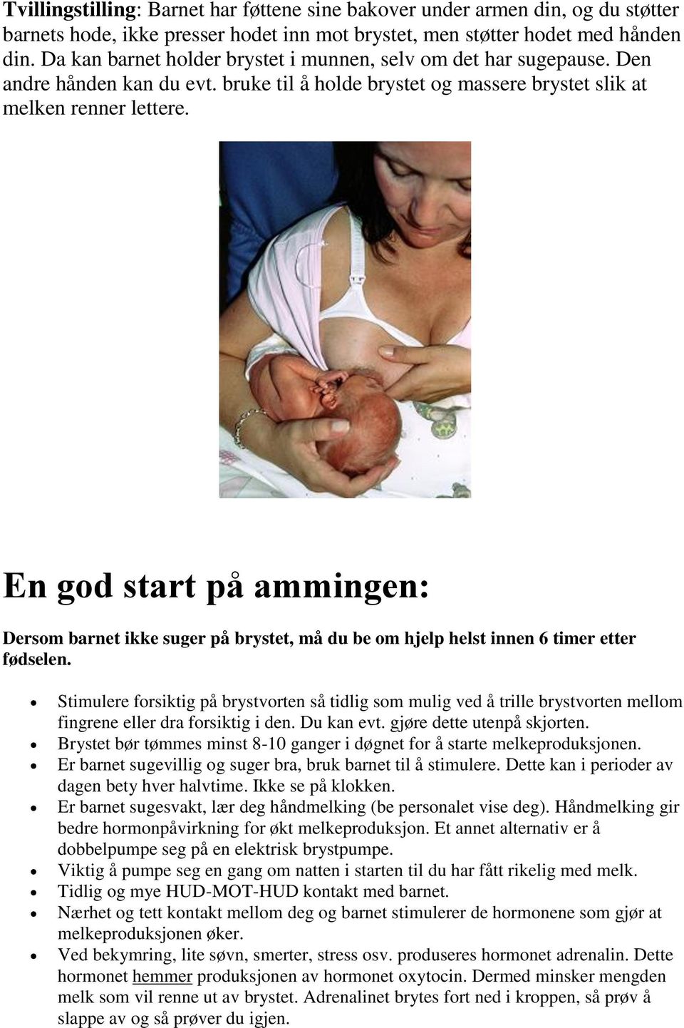 En god start på ammingen: Dersom barnet ikke suger på brystet, må du be om hjelp helst innen 6 timer etter fødselen.