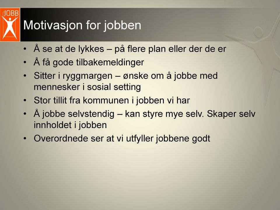 setting Stor tillit fra kommunen i jobben vi har Å jobbe selvstendig kan styre