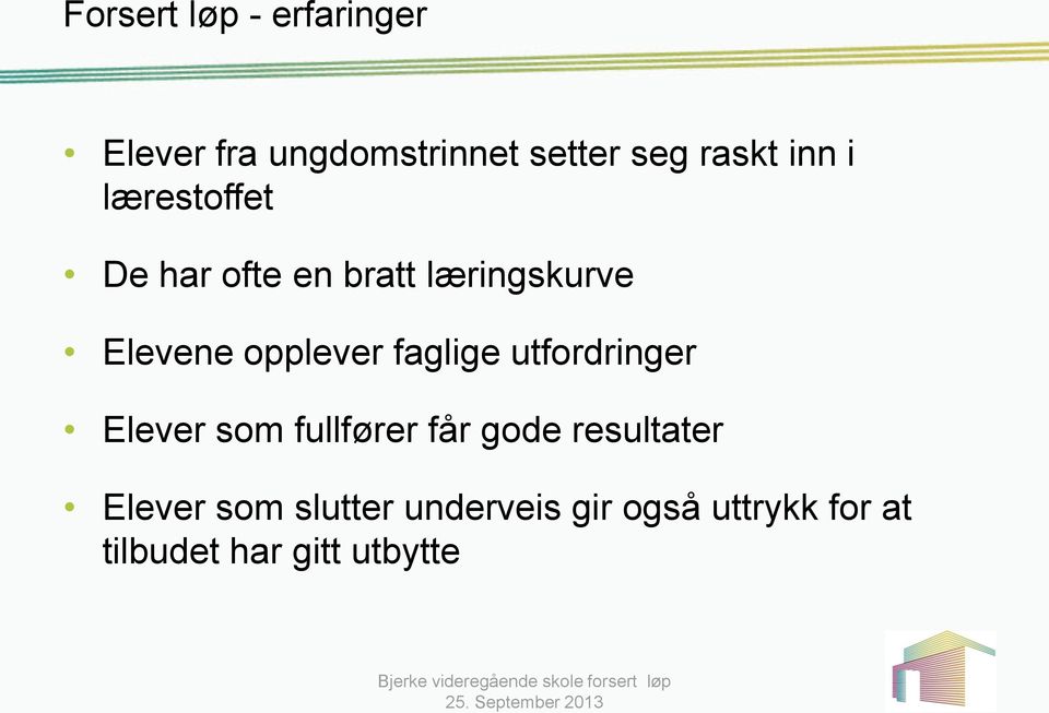 utfordringer Elever som fullfører får gode resultater Elever som slutter