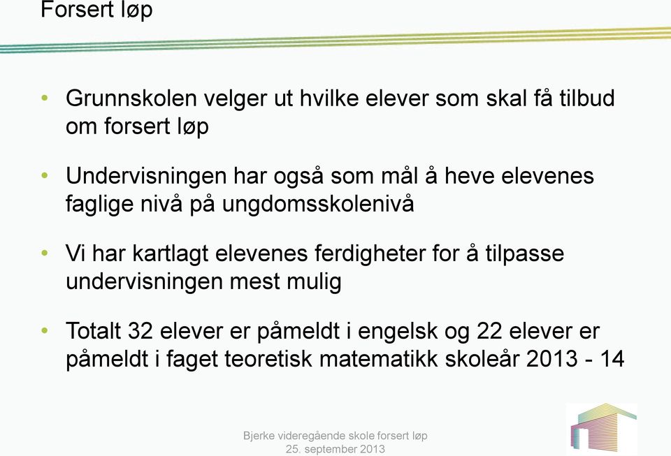 kartlagt elevenes ferdigheter for å tilpasse undervisningen mest mulig Totalt 32 elever er