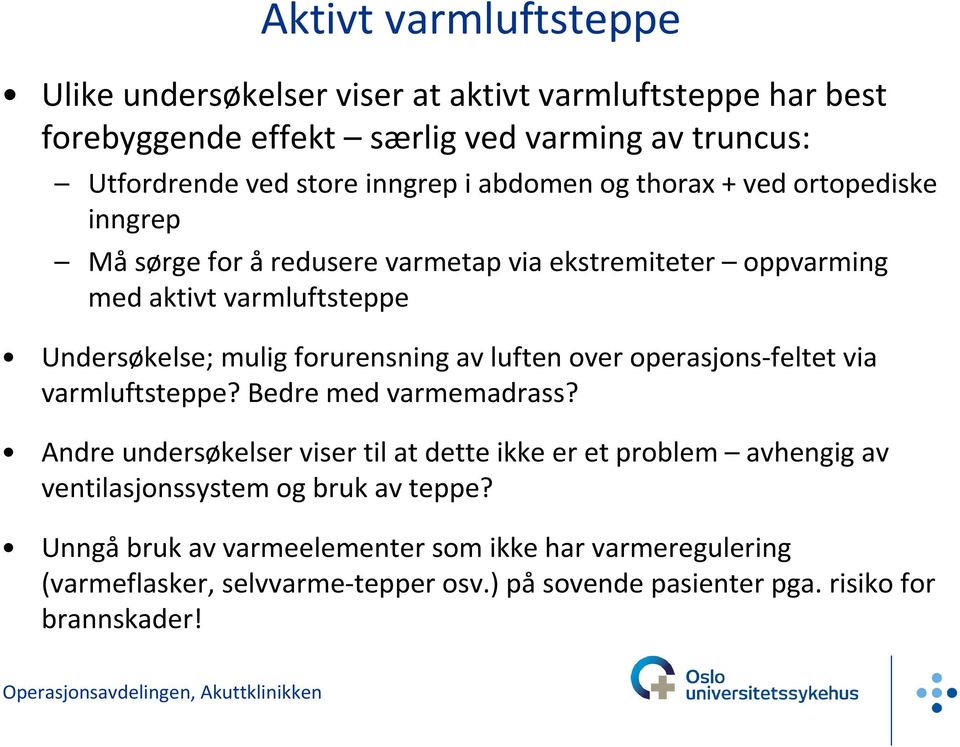 av luften over operasjons-feltet via varmluftsteppe? Bedre med varmemadrass?