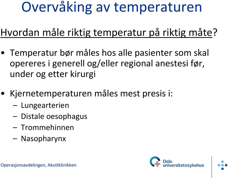 og/eller regional anestesi før, under og etter kirurgi Kjernetemperaturen