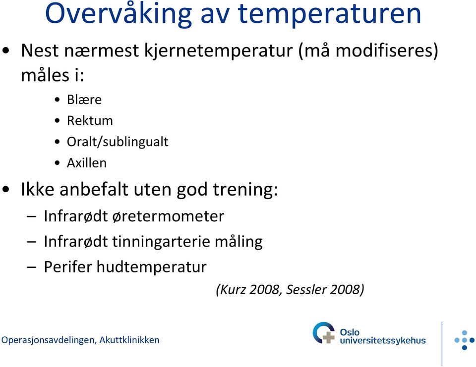 Ikke anbefalt uten god trening: Infrarødt øretermometer