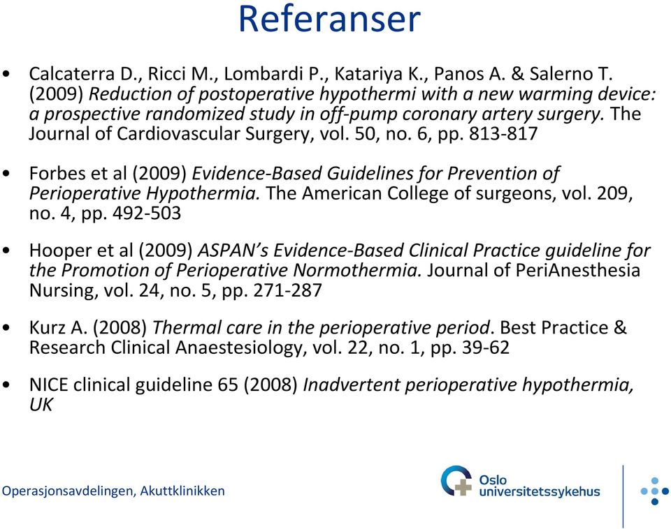 813-817 Forbes et al (2009) Evidence-Based Guidelines for Prevention of PerioperativeHypothermia. The American College of surgeons, vol. 209, no. 4, pp.