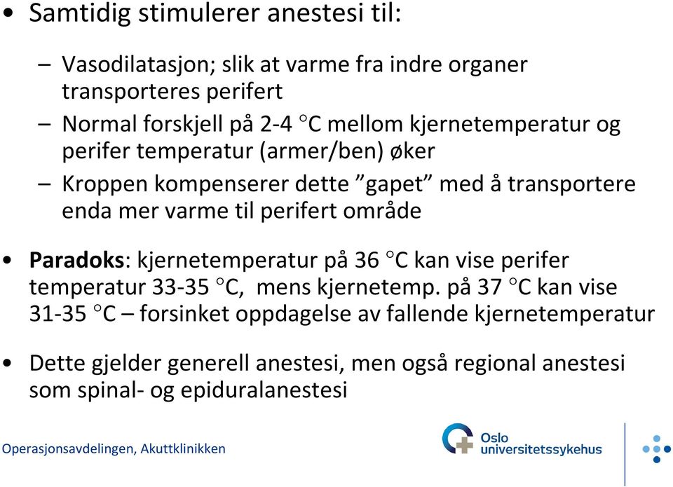 perifert område Paradoks: kjernetemperatur på36 Ckan vise perifer temperatur 33-35 C, mens kjernetemp.