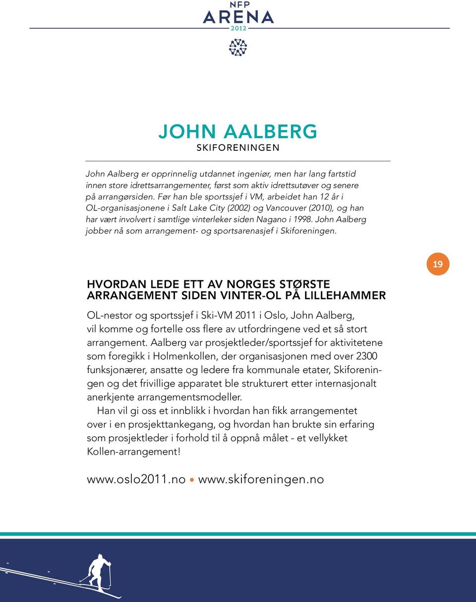 John Aalberg jobber nå som arrangement- og sportsarenasjef i Skiforeningen.