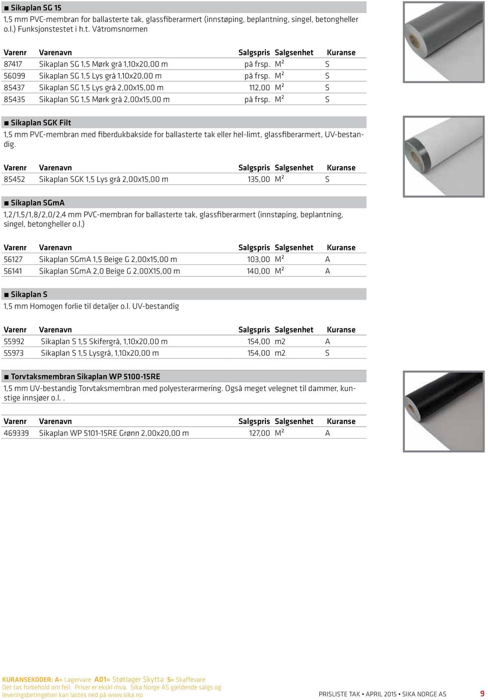 M² S Sikaplan SGK Filt 1,5 mm PVC-membran med fiberdukbakside for ballasterte tak eller hel-limt, glassfiberarmert, UV-bestandig.