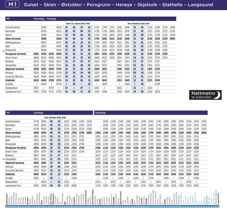 2245 2315 2345 Myren 0549 0619 34 49 04 19 1734 1749 1804 1819 1849 19 49 2219 2249 2319 2349 0600 0630 45 00 15 30 1745 1800 1815 1830 1900 30 00 2230 2300 2330 0000 0601 0631 46 01 16 31 1746 1801