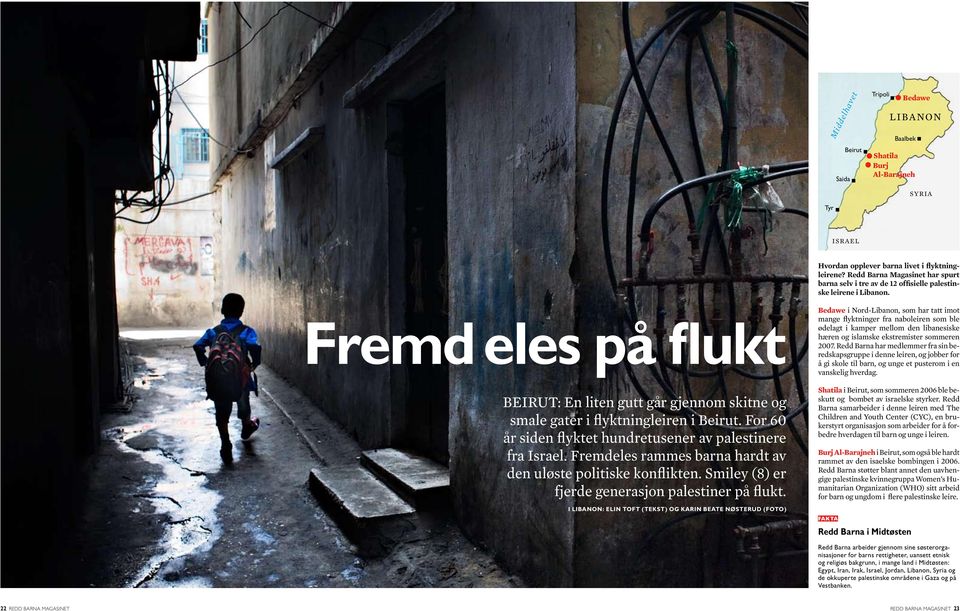 Fremd eles på flukt BEIRUT: En liten gutt går gjennom skitne og smale gater i flyktningleiren i Beirut. For 60 år siden flyktet hundretusener av palestinere fra Israel.