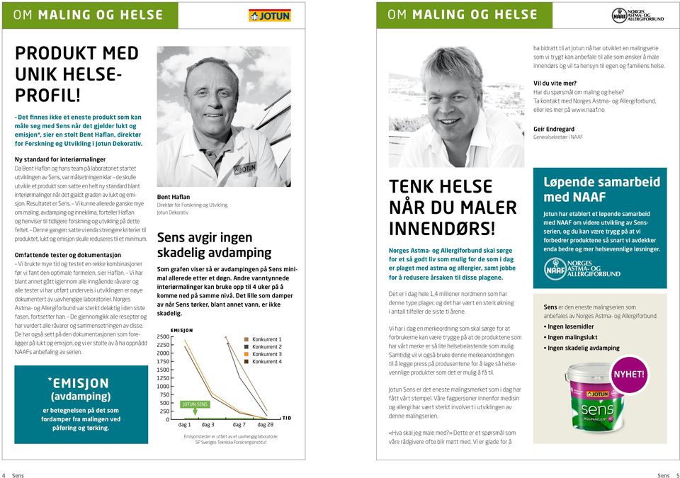 ha bidratt til at Jotun nå har utviklet en malingserie som vi trygt kan anbefale til alle som ønsker å male innendørs og vil ta hensyn til egen og familiens helse. Vil du vite mer?