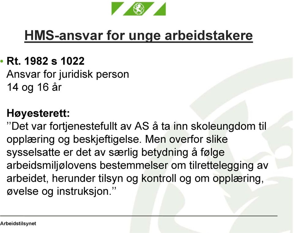 å ta inn skoleungdom til opplæring og beskjeftigelse.