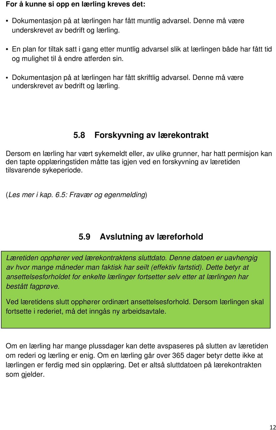 Denne må være underskrevet av bedrift og lærling. 5.