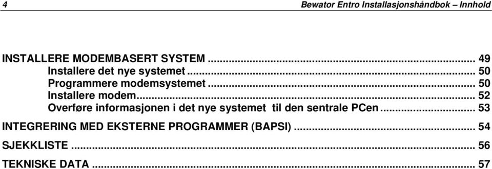 .. 50 Installere modem.