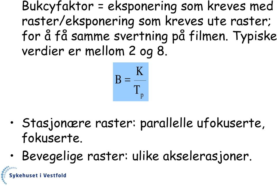 Typiske verdier er mellom 2 og 8.